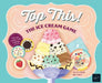 Top This! the Ice Cream Game by Chronicle Books