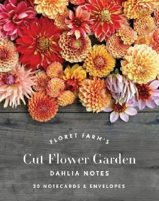 Floret Farm's Cut Flower Garden Dahlia Notes: 20 Notecards & Envelopes by Erin Benzakein
