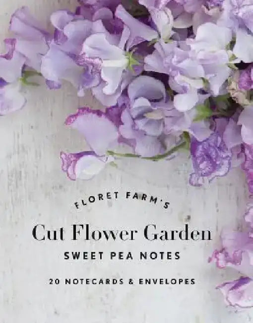 Floret Farm's Cut Flower Garden: Sweet Pea Notes: 20 Notecards & Envelopes (Gifts for Floral Designers, Floral Thank You Cards, Floral Note Cards) by Erin Benzakein