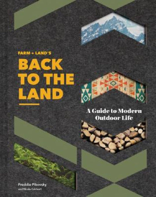 Farm + Land's Back to the Land: A Guide to Modern Outdoor Life (Simple and Slow Living Book, Gift for Outdoor Enthusiasts) by Frederick Pikovsky