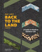 Farm + Land's Back to the Land: A Guide to Modern Outdoor Life (Simple and Slow Living Book, Gift for Outdoor Enthusiasts) by Frederick Pikovsky