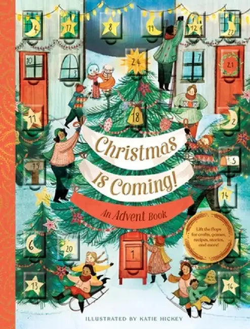 Christmas Is Coming! an Advent Book: Crafts, Games, Recipes, Stories, and More! by Chronicle Books