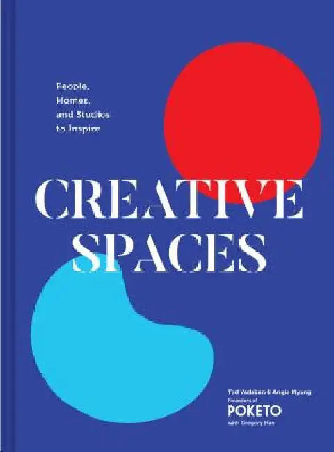 Creative Spaces: People, Homes, and Studios to Inspire (Home and Studio Design Book, Artful Home Decorating Book from Poketo) by Ted Vadakan