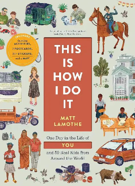 This Is How I Do It: One Day in the Life of You and 59 Real Kids from Around the World by Matt Lamothe
