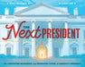 The Next President: The Unexpected Beginnings and Unwritten Future of America's Presidents (Presidents Book for Kids; History of United St by Kate Messner