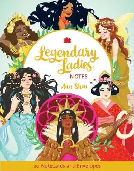 Legendary Ladies Notes: 20 Notecards and Envelopes by Ann Shen