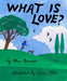 What Is Love? by Mac Barnett