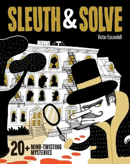 Sleuth & Solve: 20+ Mind-Twisting Mysteries by Ana Gallo