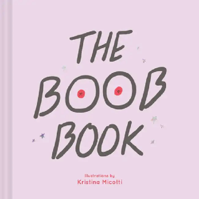 The Boob Book: (Illustrated Book for Women, Feminist Book about Breasts) by Kristina Micotti
