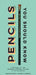 Pencils You Should Know: A History of Ultimate Writing Utensil in 75 Anecdotes by Caroline Weaver
