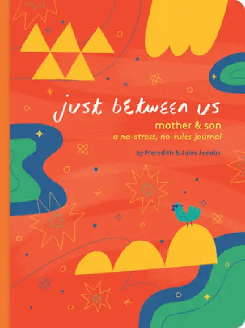 Just Between Us: Mother & Son: A No-Stress, No-Rules Journal (Mom and Son Journal, Kid Journal for Boys, Parent Child Bonding Activity) by Meredith Jacobs