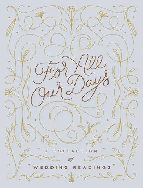 For All Our Days: A Collection of Wedding Readings by Mallory Farrugia