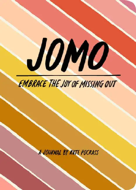 Jomo Journal: Joy of Missing Out by Kate Pocrass
