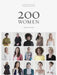 200 Women: Who Will Change the Way You See the World by Geoff Blackwell