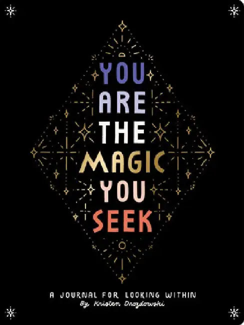 You Are the Magic You Seek: A Journal for Looking Within by Kristen Drozdowski