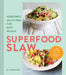 Superfood Slaw: Vegetable Solutions for Busy People by Jill Greenwood