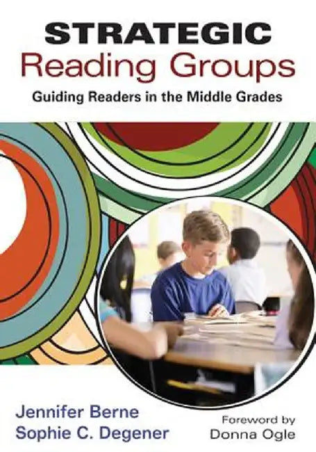 Strategic Reading Groups: Guiding Readers in the Middle Grades by Jennifer Berne