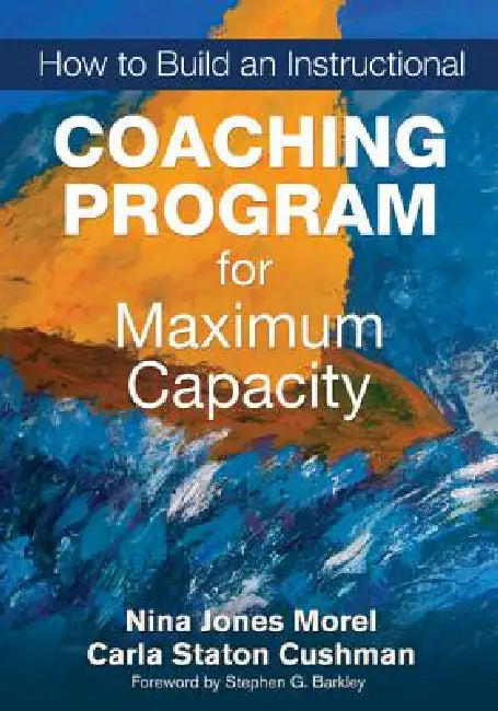 How to Build an Instructional Coaching Program for Maximum Capacity by Nina Jones Morel, Carla Staton Cushman