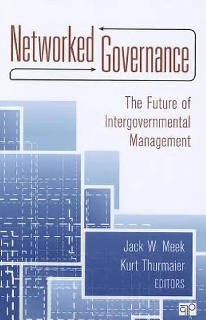 Networked Governance: The Future of Intergovernmental Management by Jack W