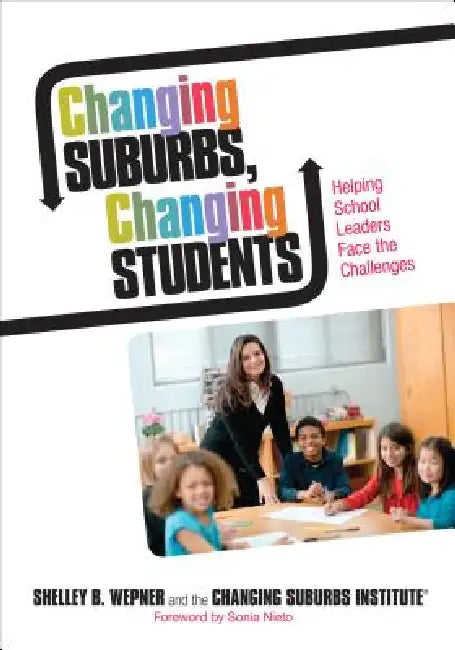 Changing Suburbs, Changing Students: Helping School Leaders Face the Challenges by Shelley B. Wepner, Joanne G. Ferrara, Kristin N. Rainville