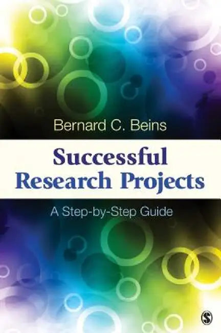 Successful Research Projects: A Step-by-Step Guide by Bernard C. Beins