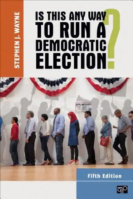 Is This Any Way to Run a Democratic Election? by Stephen J. Wayne