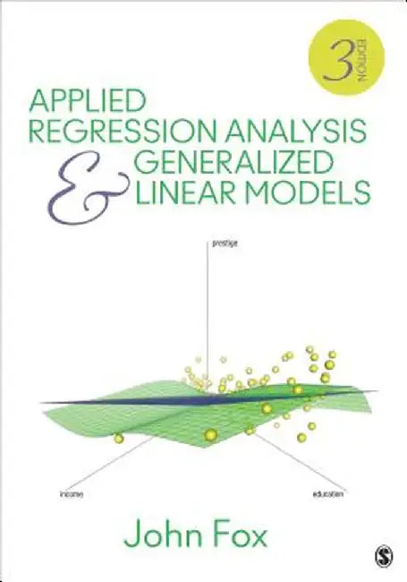 Applied Regression Analysis and Generalized Linear Models by John Fox