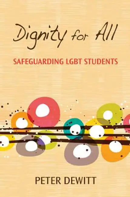 Dignity for All: Safeguarding LGBT Students by Peter M