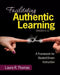 Facilitating Authentic Learning, Grades 6-12: A Framework for Student-Driven Instruction by Laura L. R. Thomas