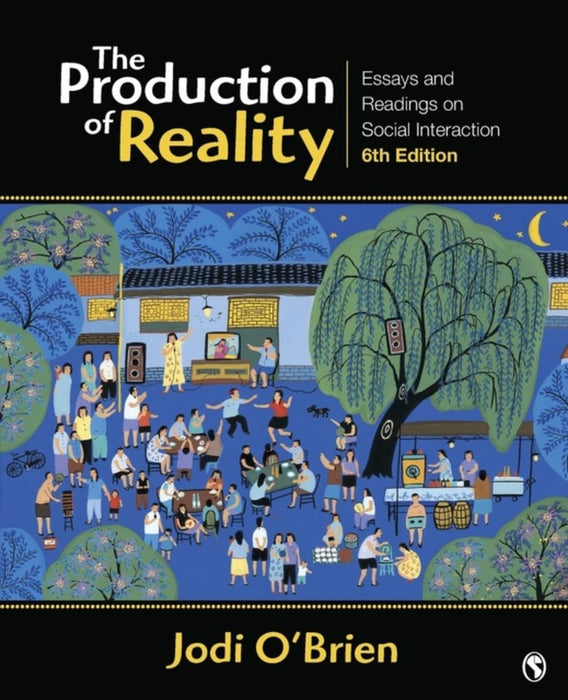 The Production of Reality: Essays and Readings on Social Interaction by Jodi O'Brien