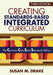 Creating Standards-Based Integrated Curriculum: The Common Core State Standards Edition by Susan M. Drake