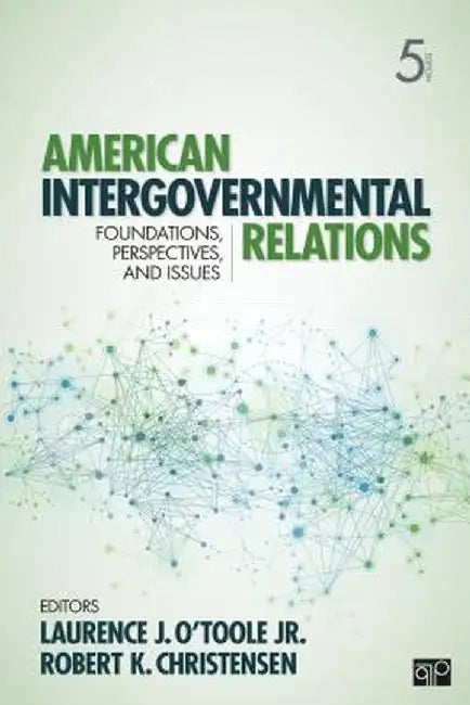 American Intergovernmental Relations: Foundations, Perspectives, and Issues by Laurence J