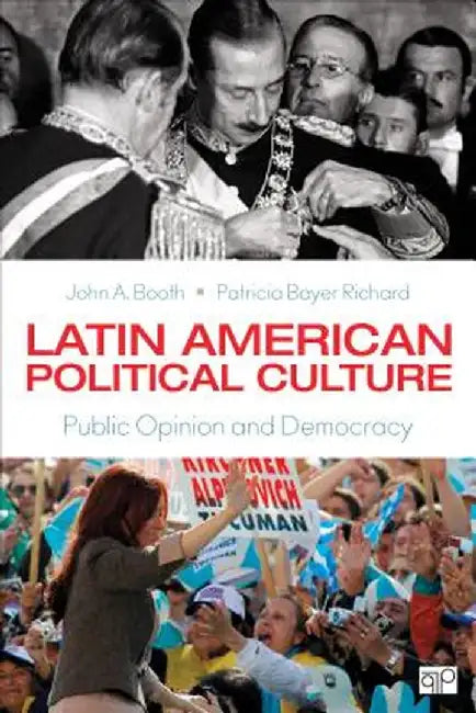Latin American Political Culture: Public Opinion and Democracy by John A. Booth