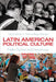 Latin American Political Culture: Public Opinion and Democracy by John A. Booth