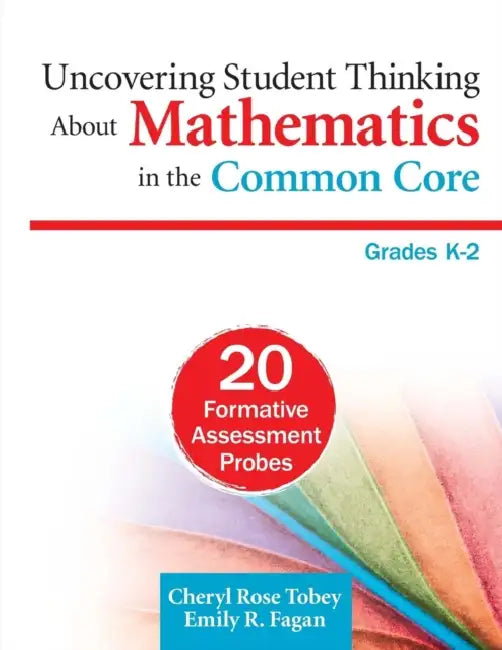 Uncovering Student Thinking About Mathematics in the Common Core, Grades K-2: 20 Formative Assessment Probes by Cheryl Rose Tobey, Emily R. Fagan