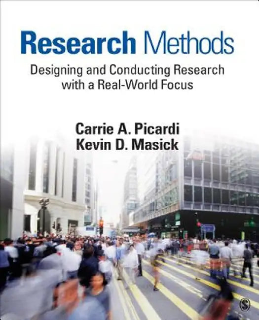 Research Methods: Designing and Conducting Research With a Real-World Focus by Carrie A