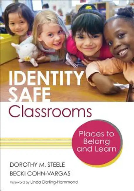 Identity Safe Classrooms, Grades K-5: Places to Belong and Learn by Dorothy M. Steele