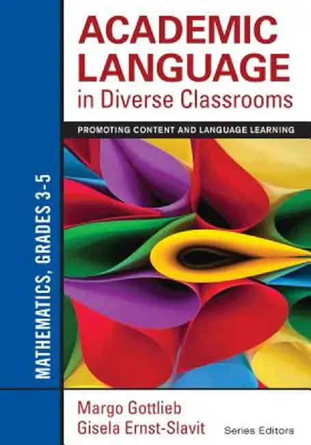 Academic Language in Diverse Classrooms: Mathematics, Grades 3-5: Promoting Content and Language Learning by Margo Gottlieb
