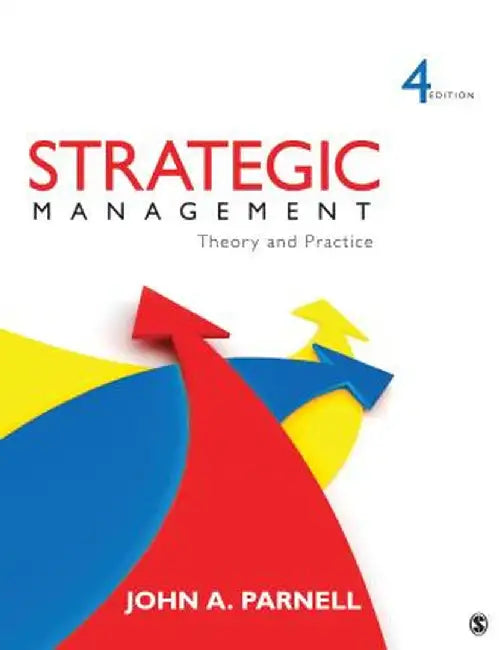 Strategic Management: Theory and Practice by John A