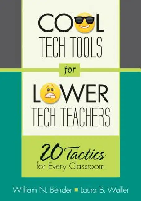 Cool Tech Tools For Lower Tech Teachers: 20 Tactics for Every Classroom