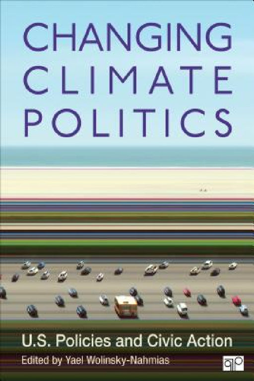 Changing Climate Politics: U.S. Policies and Civic Action by Yael Wolinsky-Nahmias