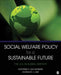 Social Welfare Policy for a Sustainable Future: The U.S. in Global Context by Katherine S. Van Wormer