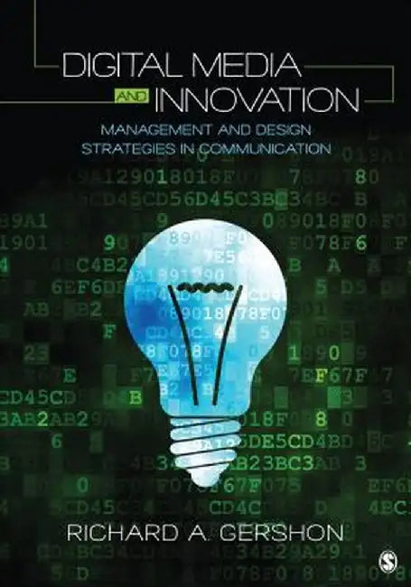 Digital Media and Innovation: Management and Design Strategies in Communication by Richard A. Gershon