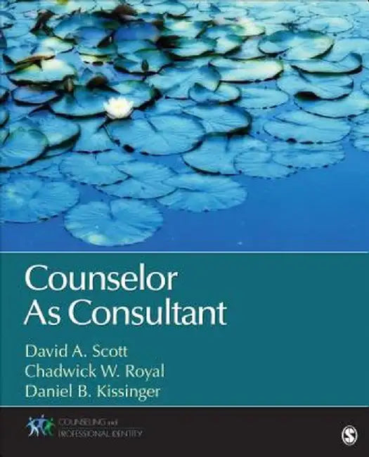 Counselor As Consultant by David A. Scott
