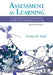 Assessment as Learning: Using Classroom Assessment to Maximize Student Learning by Lorna M. Earl