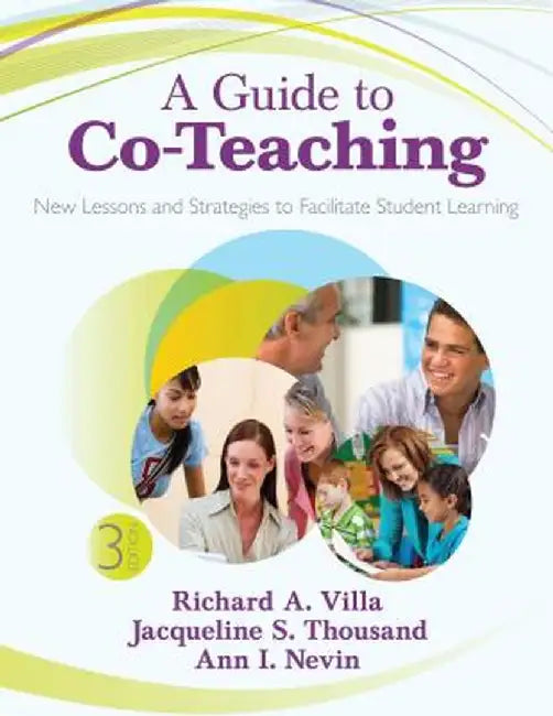 A Guide to Co-Teaching: New Lessons and Strategies to Facilitate Student Learning by Richard A. Villa