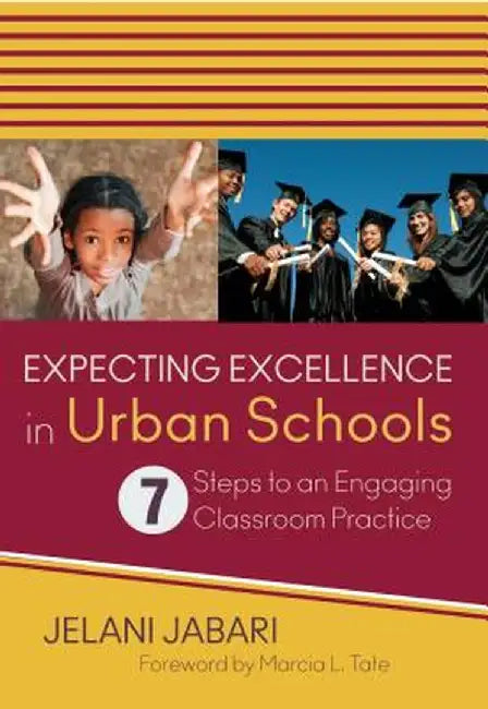 Expecting Excellence in Urban Schools: 7 Steps to an Engaging Classroom Practice by Jelani Jabari