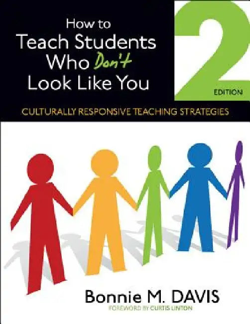 How to Teach Students Who Don't Look Like You: Culturally Responsive Teaching Strategies by Bonnie M. Davis