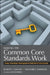 Making the Common Core Standards Work: Using Professional Development to Build World-Class Schools by Robert J. Manley