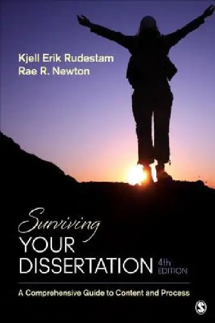 Surviving Your Dissertation: A Comprehensive Guide to Content and Process by Kjell Erik Rudestam